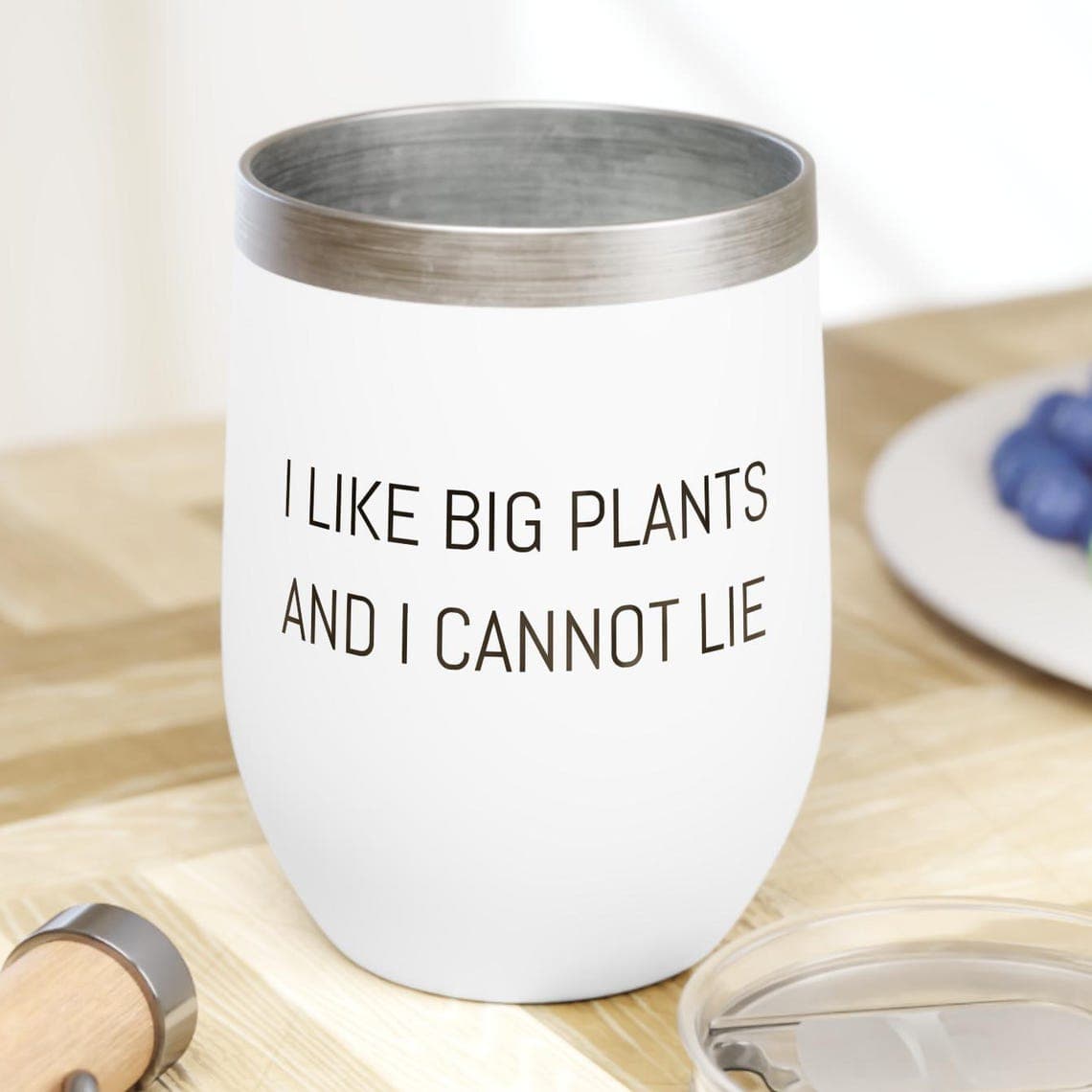 I Like Big Plants and I Cannot Lie Wine Tumbler