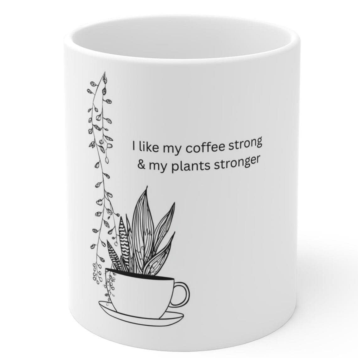 I Like My Coffee Strong and My Plants Stronger Mug